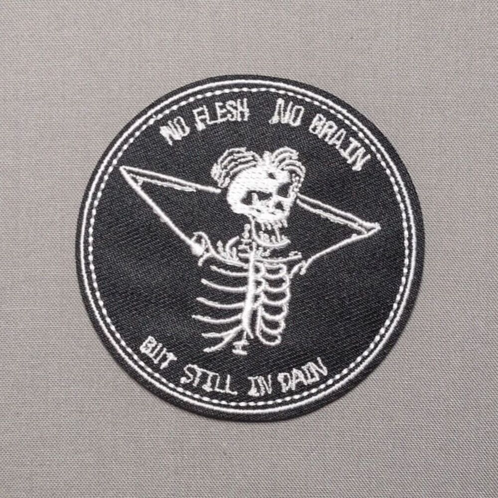 No Flesh No Brain But Still in Pain Iron On Patch | Gothic Embroidered Patch